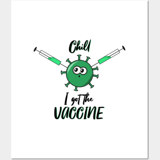 Chill, I got the vaccine Posters and Art